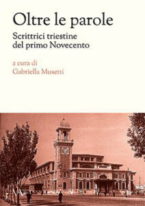 copertina del libro Oltre le parole, crittrici triestine del primo novecento